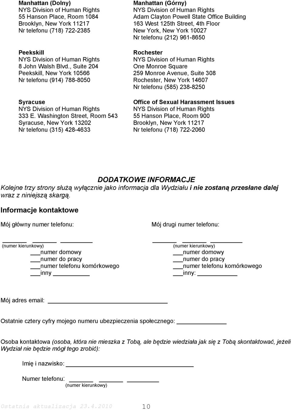 Washington Street, Room 543 Syracuse, New York 13202 Nr telefonu (315) 428-4633 Manhattan (Górny) Adam Clayton Powell State Office Building 163 West 125th Street, 4th Floor New York, New York 10027