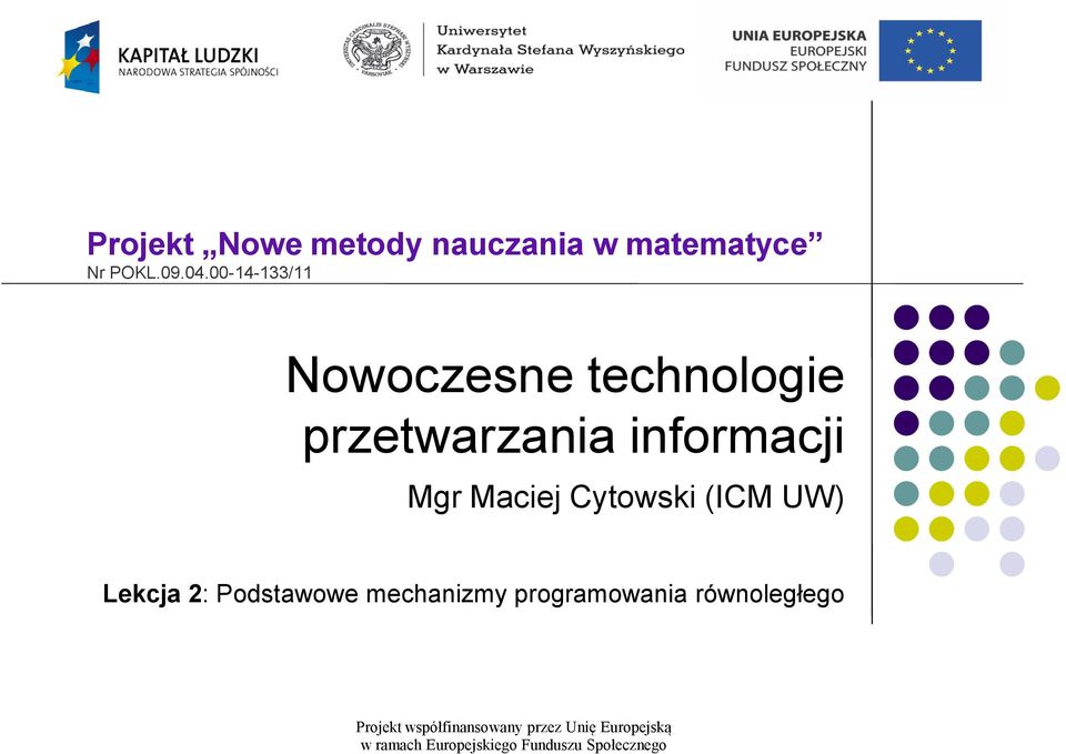 Mgr Maciej Cytowski (ICM UW) Lekcja 2: Podstawowe mechanizmy