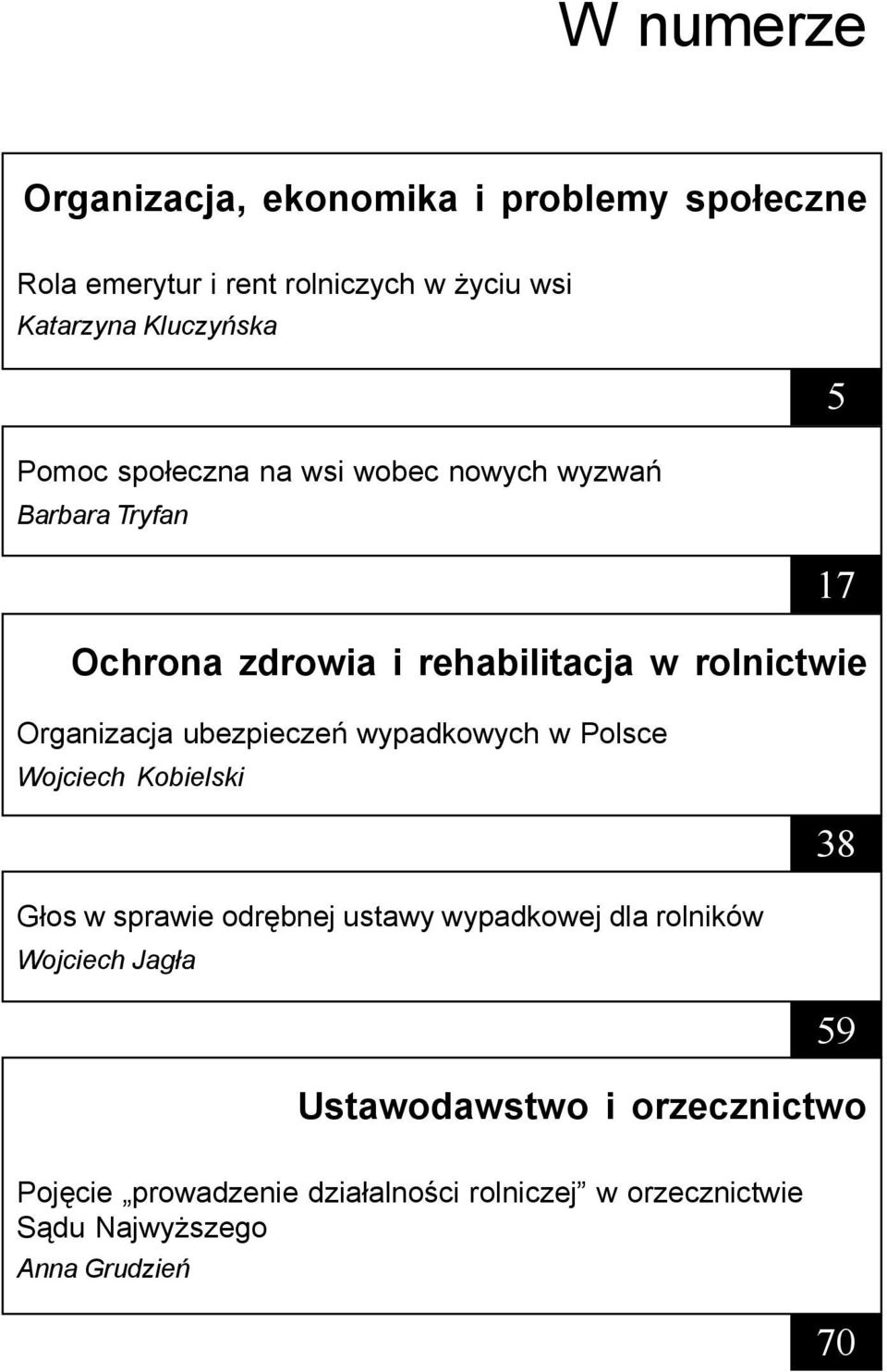 ubezpieczeñ wypadkowych w Polsce Wojciech Kobielski G³os w sprawie odrêbnej ustawy wypadkowej dla rolników Wojciech Jag³a