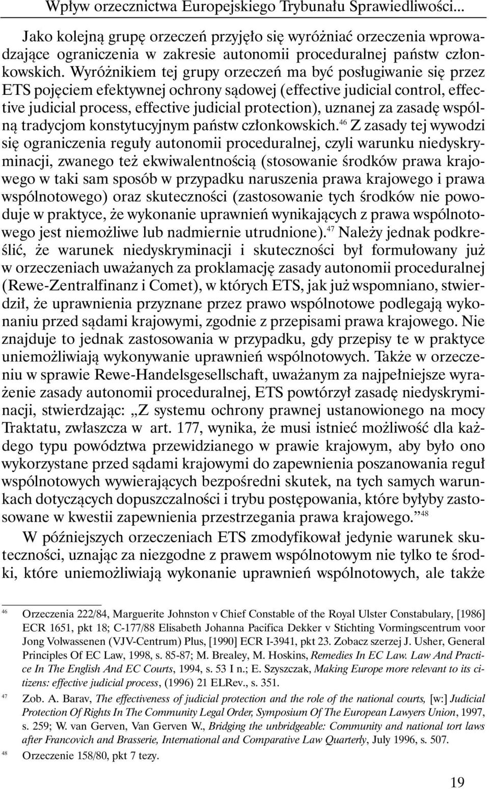 Wyró nikiem tej grupy orzeczeƒ ma byç pos ugiwanie si przez ETS poj ciem efektywnej ochrony sàdowej (effective judicial control, effective judicial process, effective judicial protection), uznanej za