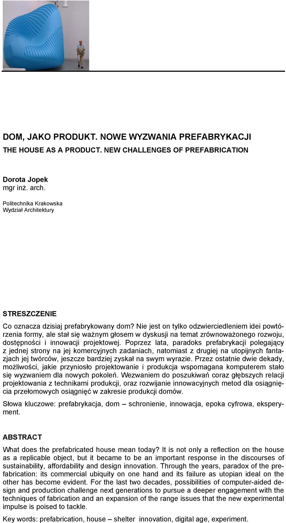 Nie jest on tylko odzwierciedleniem idei powtórzenia formy, ale stał się ważnym głosem w dyskusji na temat zrównoważonego rozwoju, dostępności i innowacji projektowej.