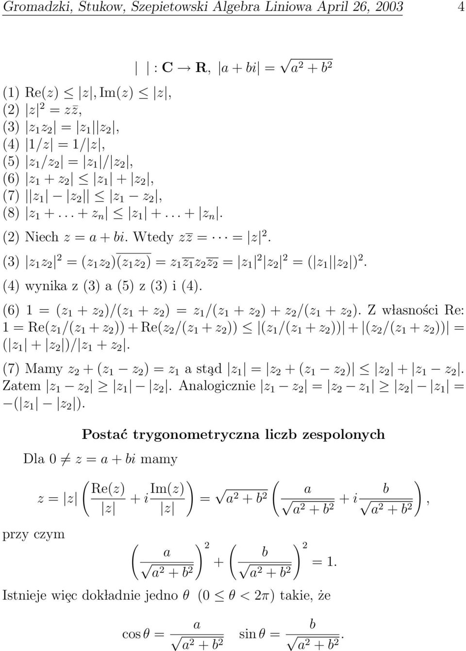 wynika z (3) a (5) z (3) i (4) (6) 1 = (z 1 + z 2 )/(z 1 + z 2 ) = z 1 /(z 1 + z 2 ) + z 2 /(z 1 + z 2 ) Z w lasności Re: 1 = Re(z 1 /(z 1 + z 2 )) + Re(z 2 /(z 1 + z 2 )) (z 1 /(z 1 + z 2 )) + (z 2