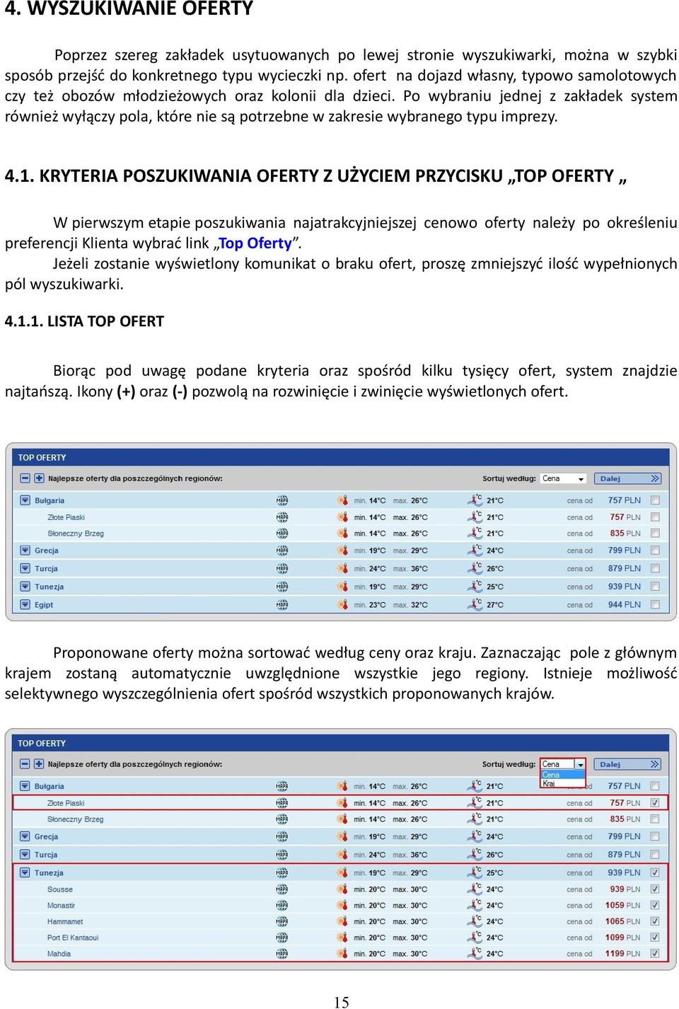 Po wybraniu jednej z zakładek system również wyłączy pola, które nie są potrzebne w zakresie wybranego typu imprezy. 4.1.