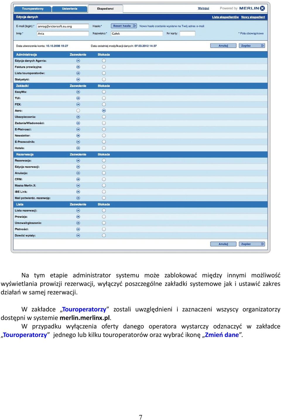 W zakładce Touroperatorzy zostali uwzględnieni i zaznaczeni wszyscy organizatorzy dostępni w systemie merlin.merlinx.pl.