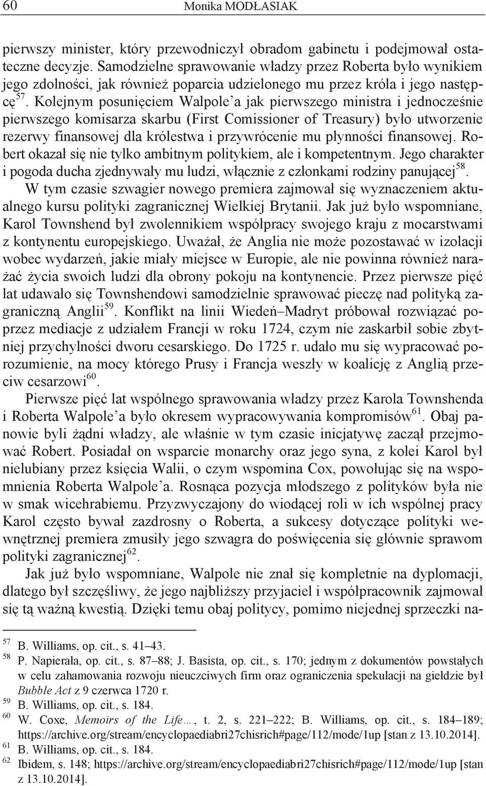 Kolejnym posunięciem Walpole a jak pierwszego ministra i jednocześnie pierwszego komisarza skarbu (First Comissioner of Treasury) było utworzenie rezerwy finansowej dla królestwa i przywrócenie mu