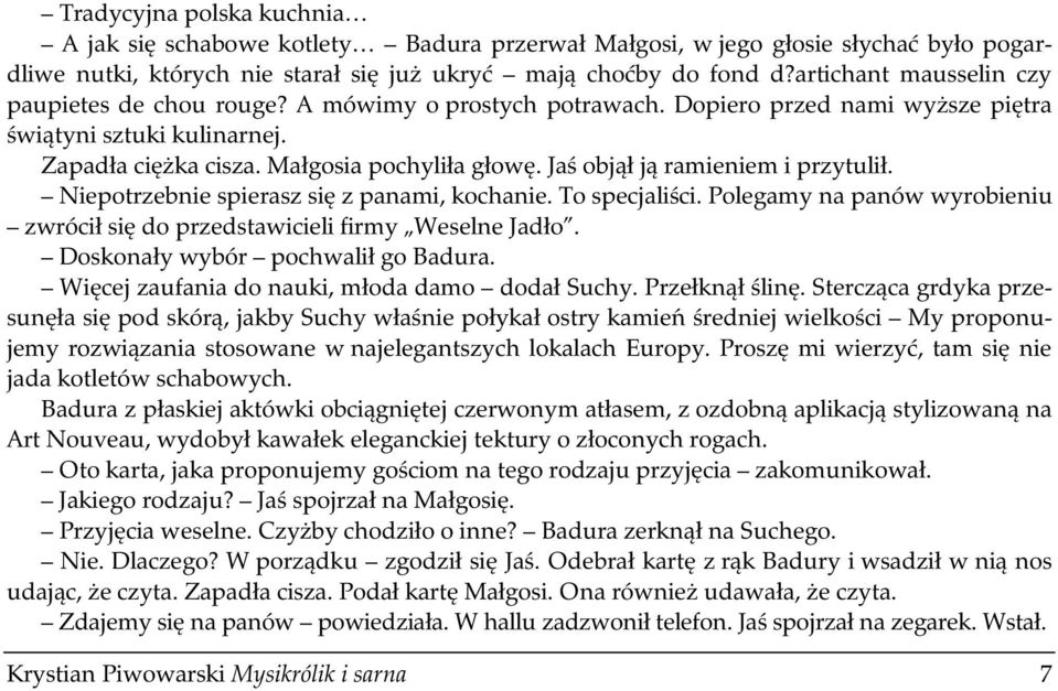 Jaś objął ją ramieniem i przytulił. Niepotrzebnie spierasz się z panami, kochanie. To specjaliści. Polegamy na panów wyrobieniu zwrócił się do przedstawicieli firmy Weselne Jadło.