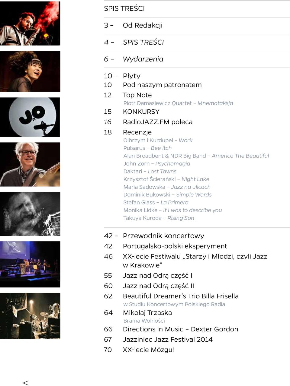 Sadowska Jazz na ulicach Dominik Bukowski Simple Words Stefan Glass La Primera Monika Lidke If I was to describe you Takuya Kuroda Rising Son 42 Przewodnik koncertowy 42 Portugalsko-polski