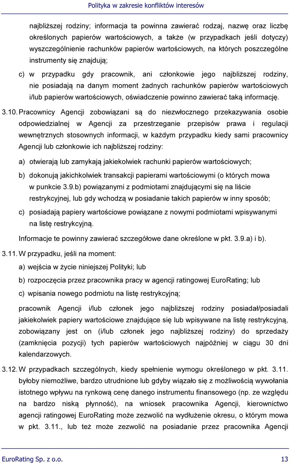 wartościowych i/lub papierów wartościowych, oświadczenie powinno zawierać taką informację. 3.10.