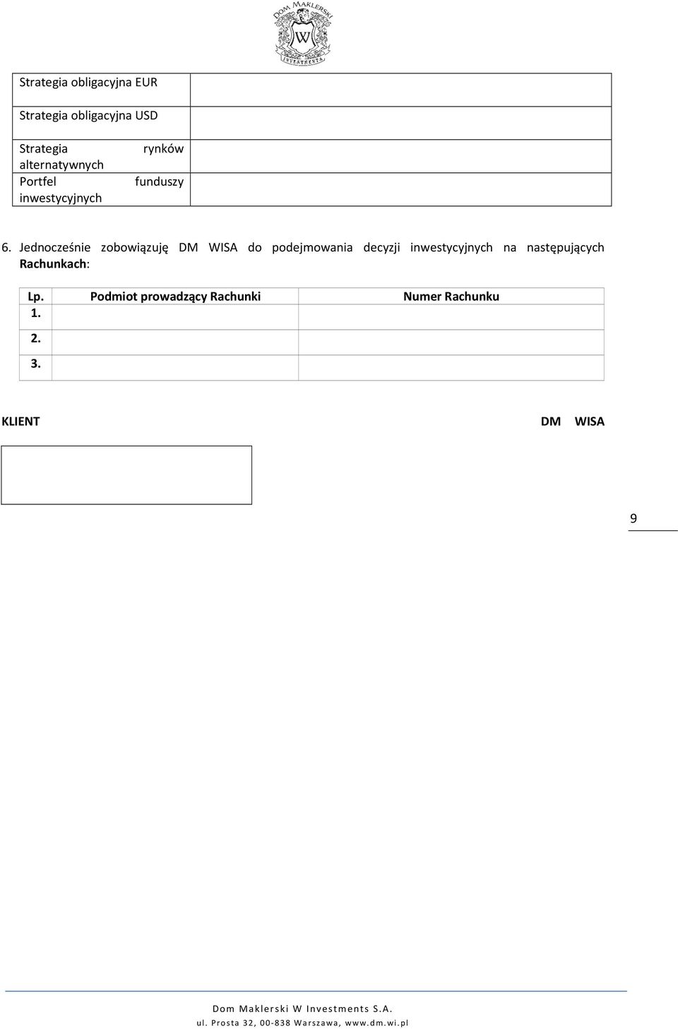 Jednocześnie zobowiązuję DM WISA do podejmowania decyzji inwestycyjnych
