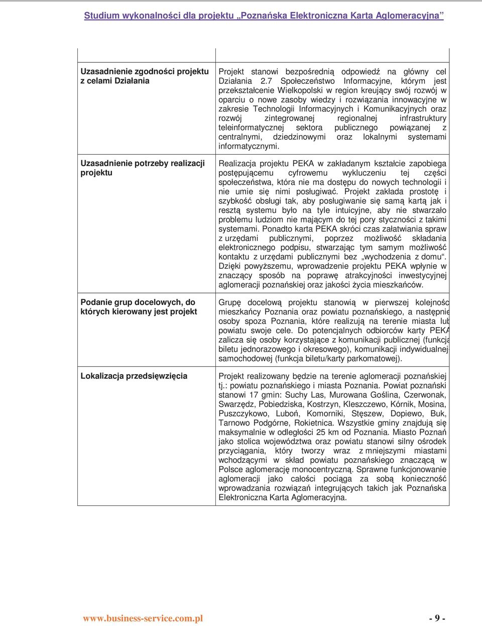 7 Społeczeństwo Informacyjne, którym jest przekształcenie Wielkopolski w region kreujący swój rozwój w oparciu o nowe zasoby wiedzy i rozwiązania innowacyjne w zakresie Technologii Informacyjnych i