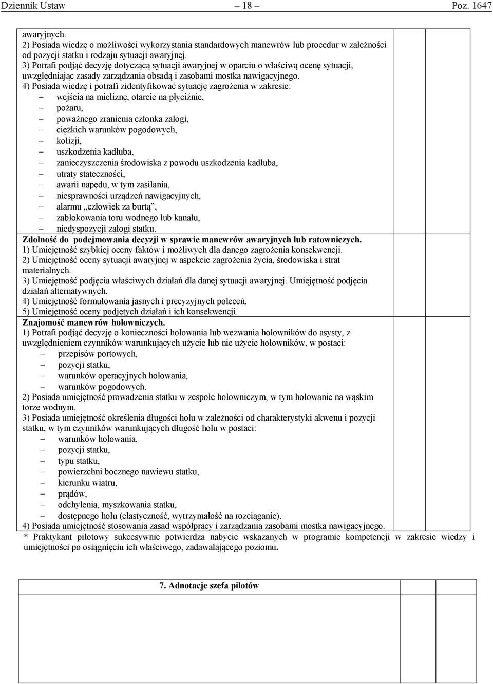 4) Posiada iedzę i potrafi zidentyfikoać sytuację zagrożenia zakresie: ejścia na mieliznę, otarcie na płyciźnie, pożaru, poażnego zranienia członka załogi, ciężkich arunkó pogodoych, kolizji,