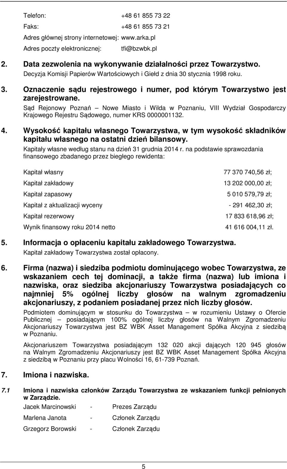 stycznia 1998 roku. 3. Oznaczenie sądu rejestrowego i numer, pod którym Towarzystwo jest zarejestrowane.