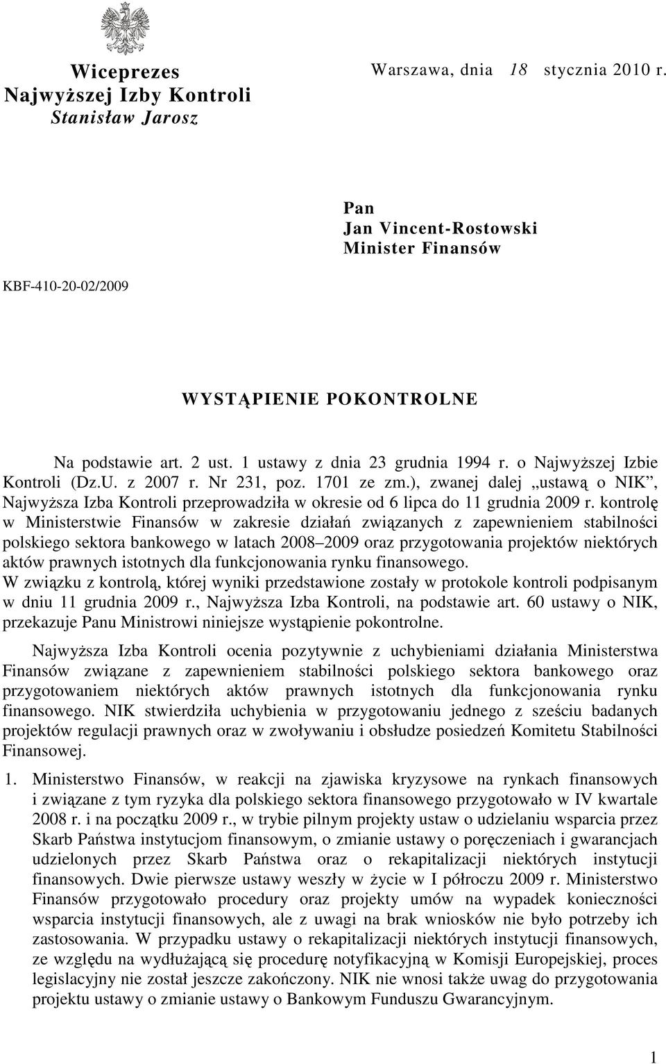 ), zwanej dalej ustawą o NIK, NajwyŜsza Izba Kontroli przeprowadziła w okresie od 6 lipca do 11 grudnia 2009 r.