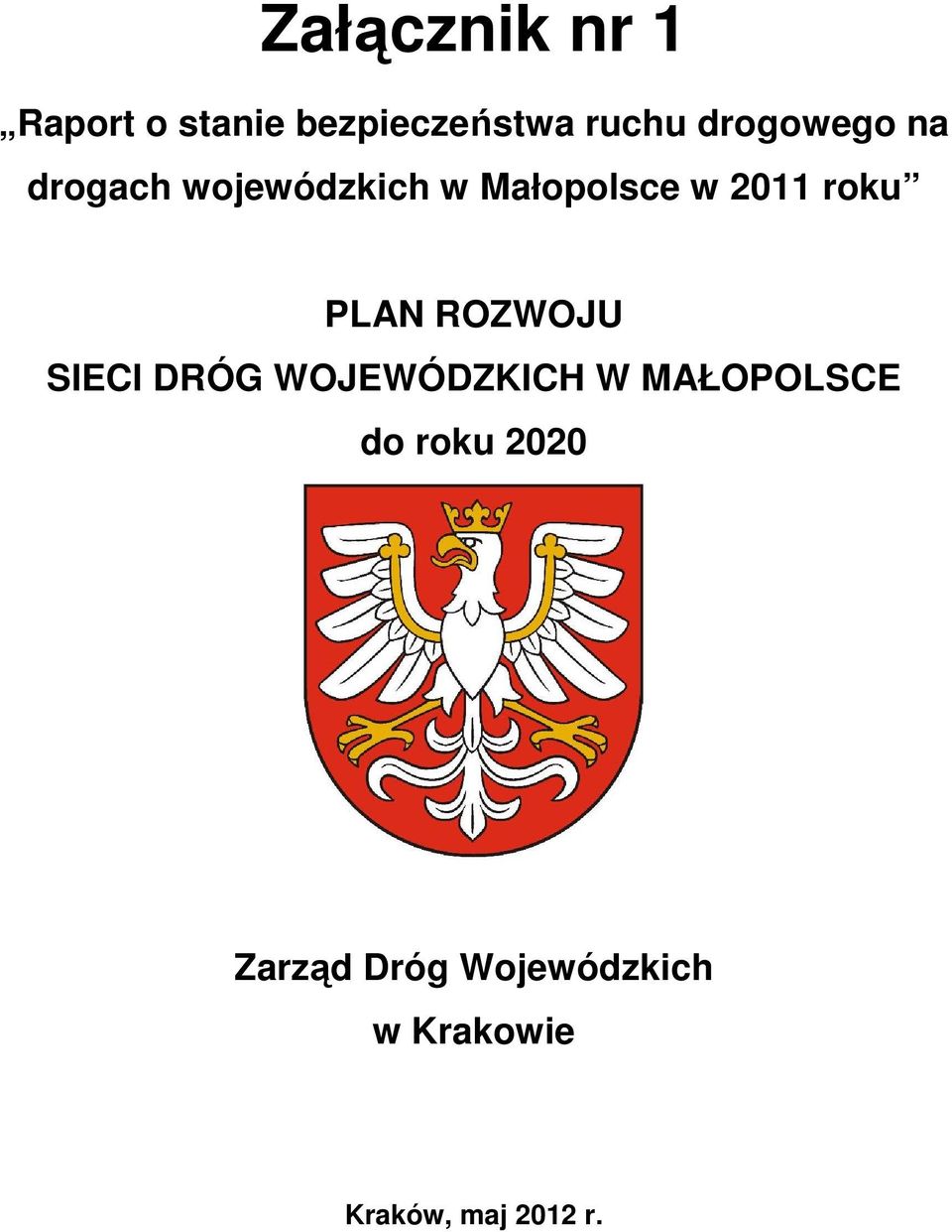 roku PLAN ROZWOJU SIECI DRÓG WOJEWÓDZKICH W MAŁOPOLSCE do