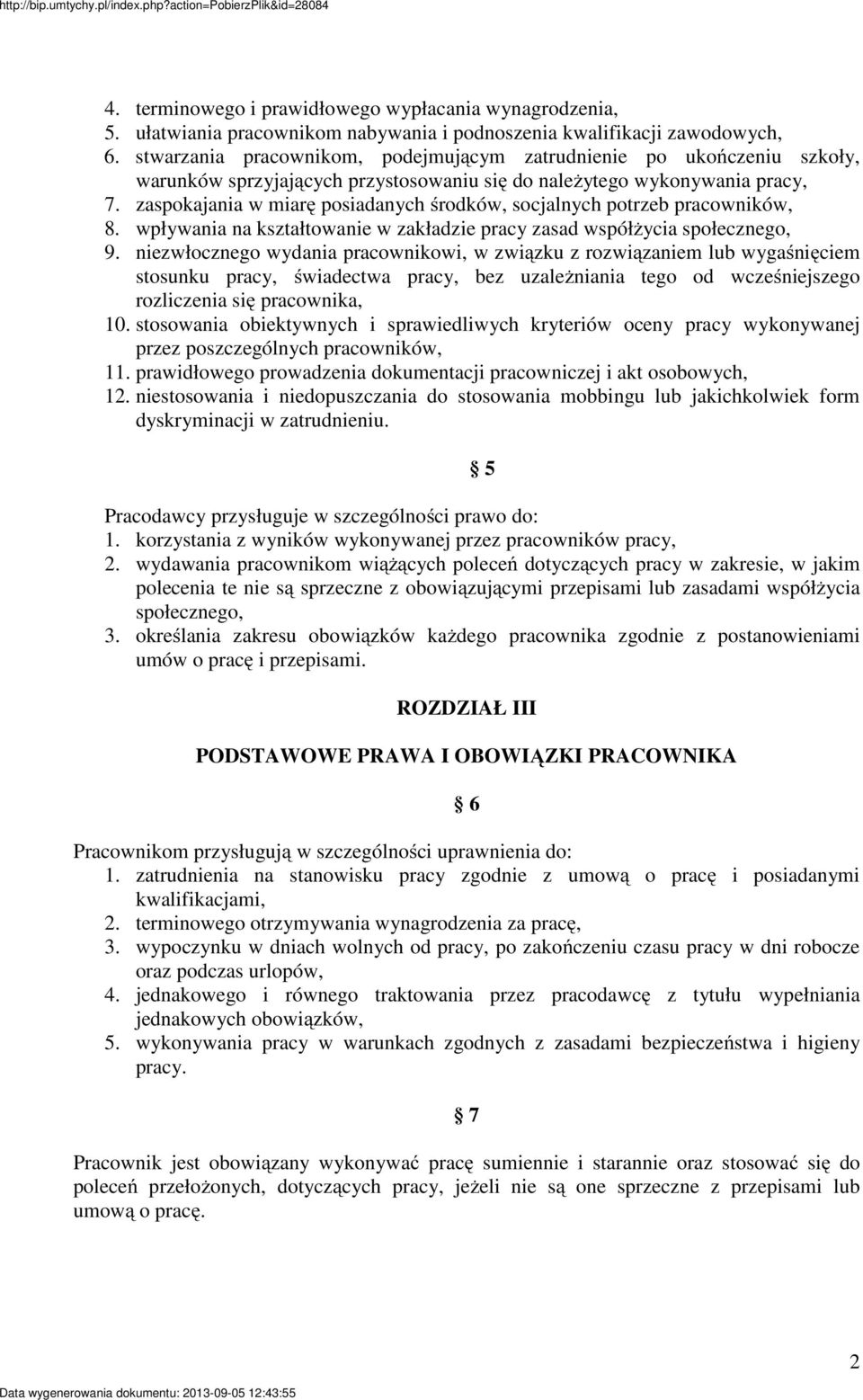 zaspokajania w miarę posiadanych środków, socjalnych potrzeb pracowników, 8. wpływania na kształtowanie w zakładzie pracy zasad współżycia społecznego, 9.