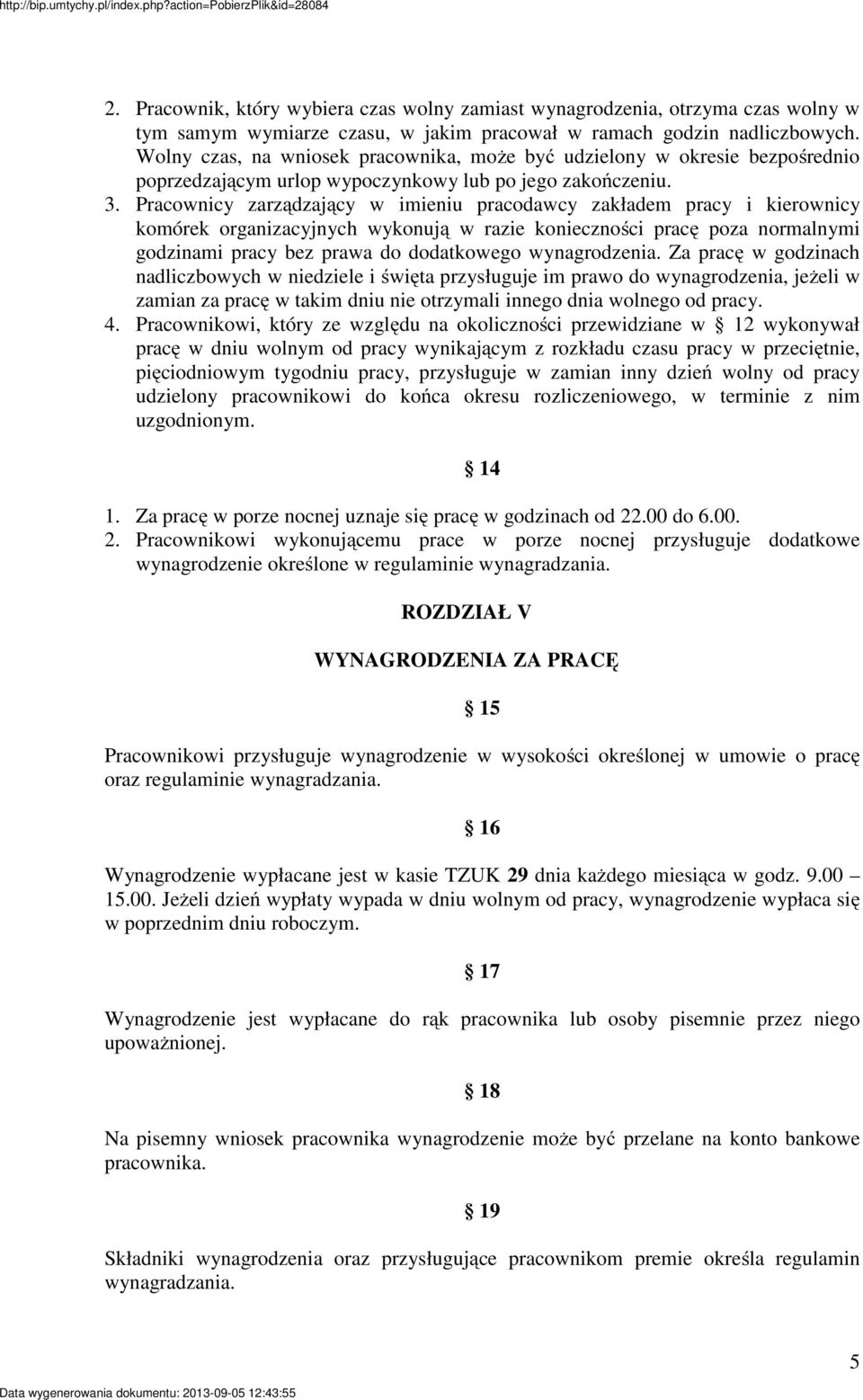 Pracownicy zarządzający w imieniu pracodawcy zakładem pracy i kierownicy komórek organizacyjnych wykonują w razie konieczności pracę poza normalnymi godzinami pracy bez prawa do dodatkowego