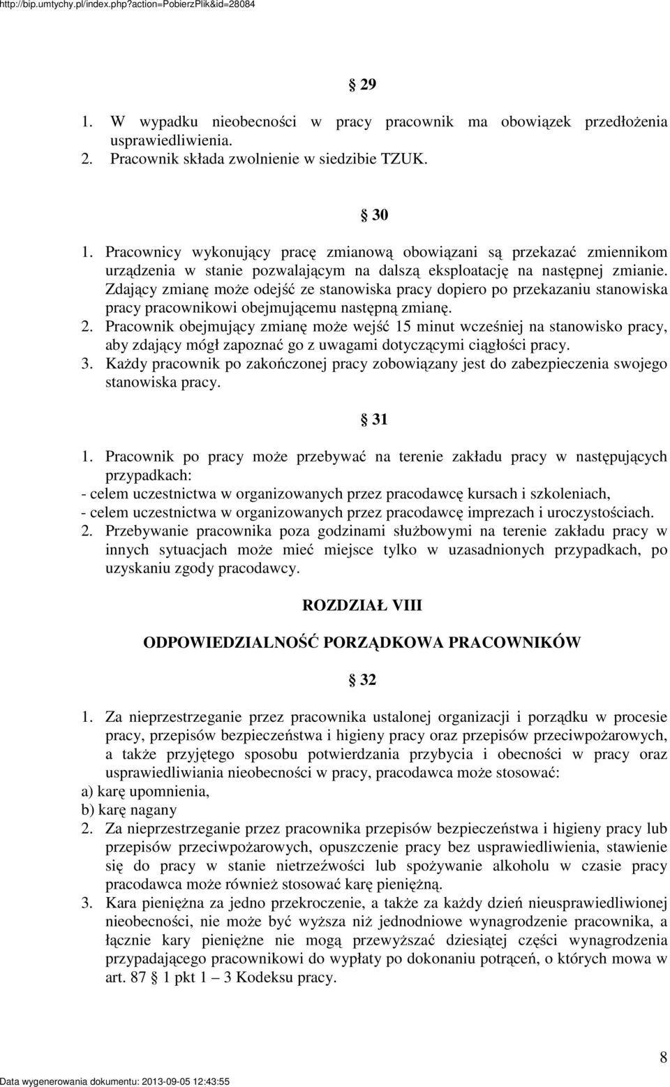 Zdający zmianę może odejść ze stanowiska pracy dopiero po przekazaniu stanowiska pracy pracownikowi obejmującemu następną zmianę. 2.