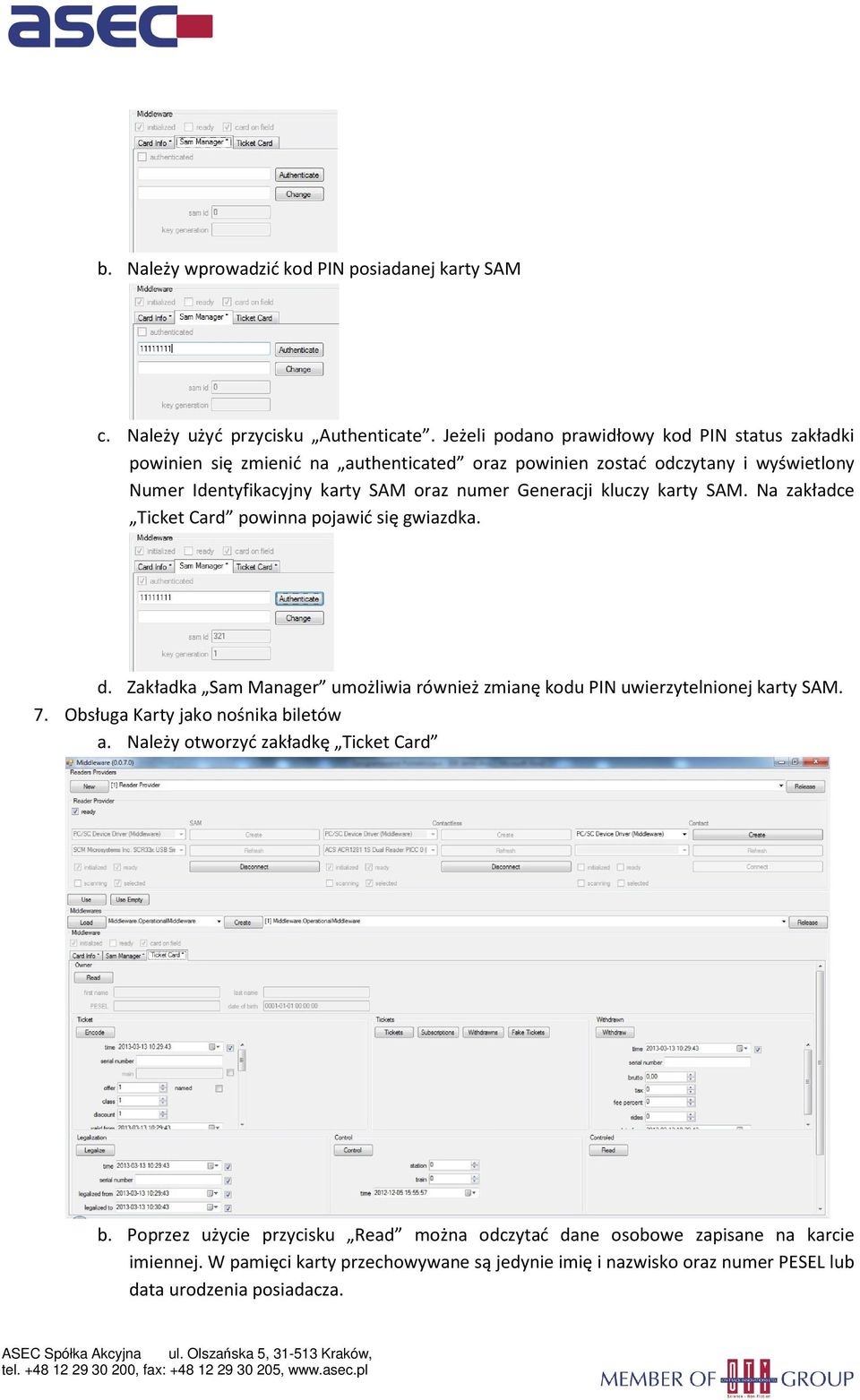 Generacji kluczy karty SAM. Na zakładce Ticket Card powinna pojawić się gwiazdka. d. Zakładka Sam Manager umożliwia również zmianę kodu PIN uwierzytelnionej karty SAM. 7.