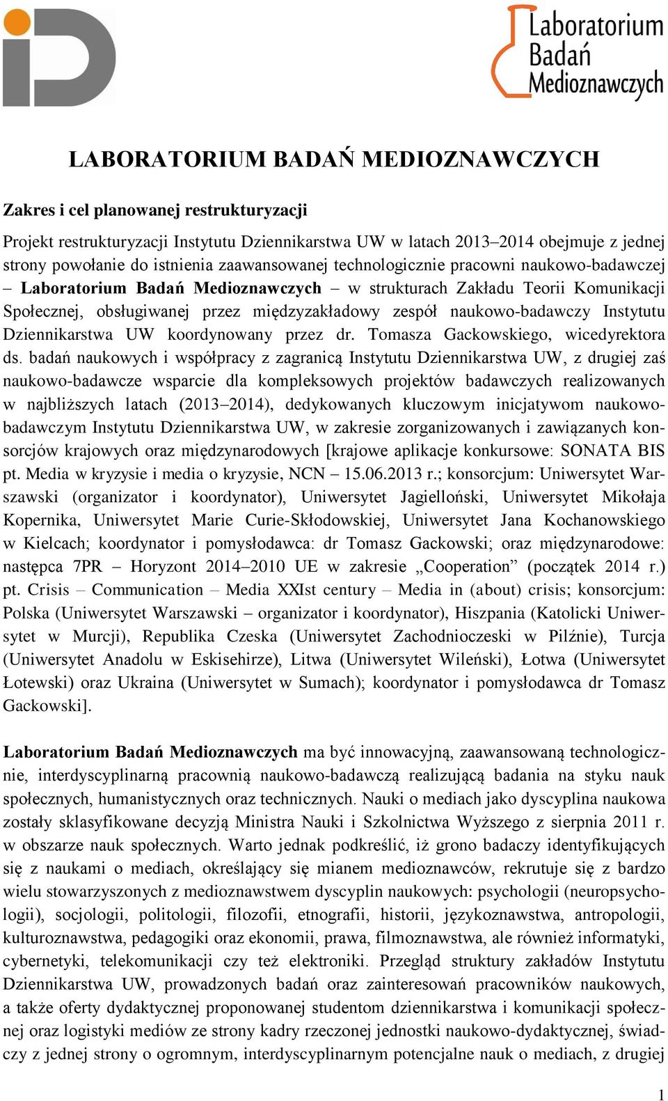 naukowo-badawczy Instytutu Dziennikarstwa UW koordynowany przez dr. Tomasza Gackowskiego, wicedyrektora ds.