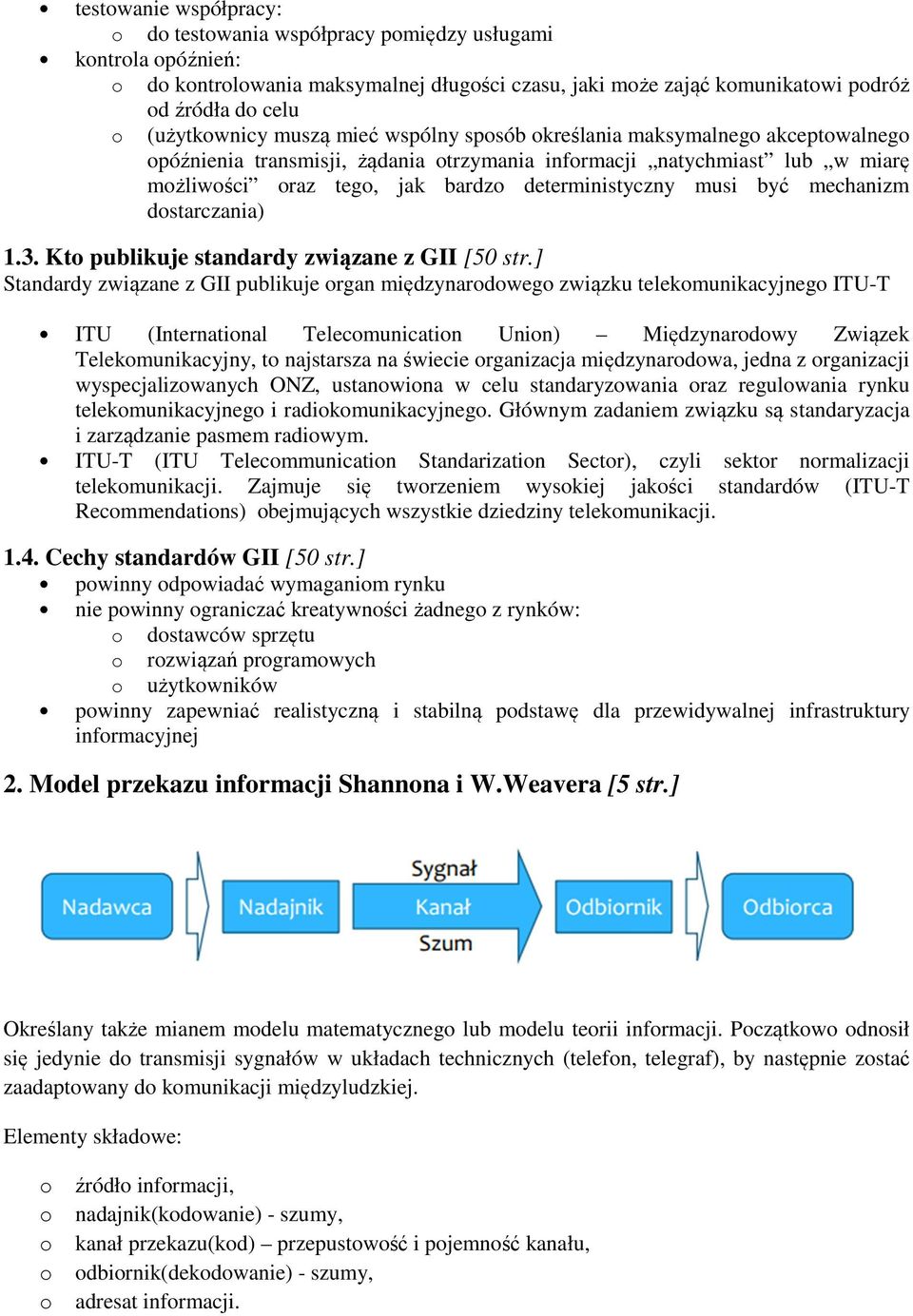 deterministyczny musi być mechanizm dostarczania) 1.3. Kto publikuje standardy związane z GII [50 str.