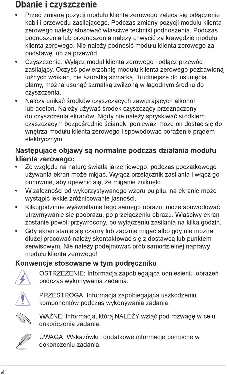 Nie należy podnosić modułu klienta zerowego za podstawę lub za przewód. Czyszczenie. Wyłącz moduł klienta zerowego i odłącz przewód zasilający.