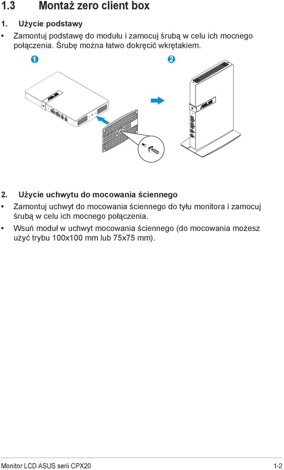 Śrubę można łatwo dokręcić wkrętakiem. 1 2 2.