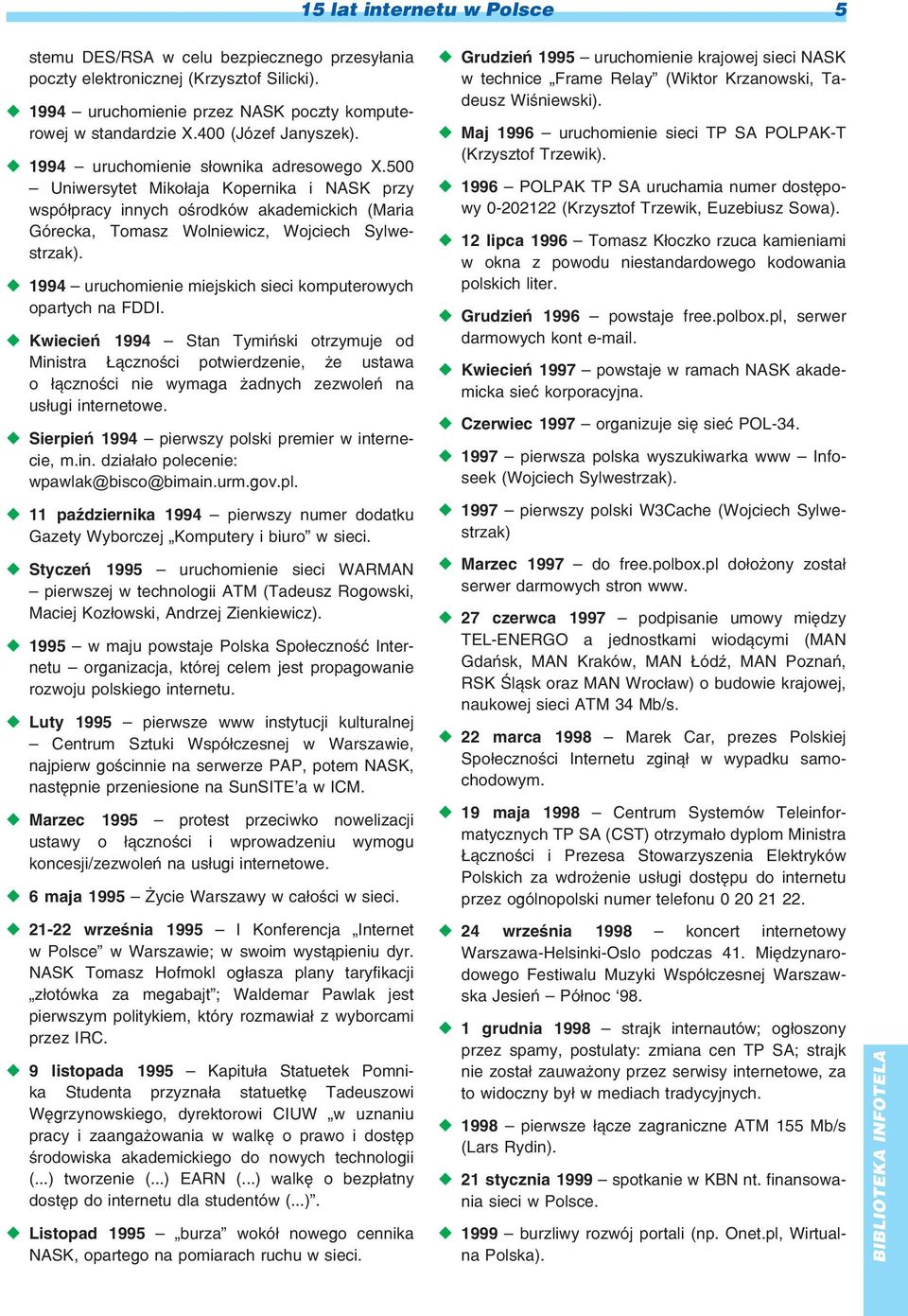 500 Uniwersytet Miko³aja Kopernika i NASK przy wspó³pracy innych oœrodków akademickich (Maria Górecka, Tomasz Wolniewicz, Wojciech Sylwestrzak).