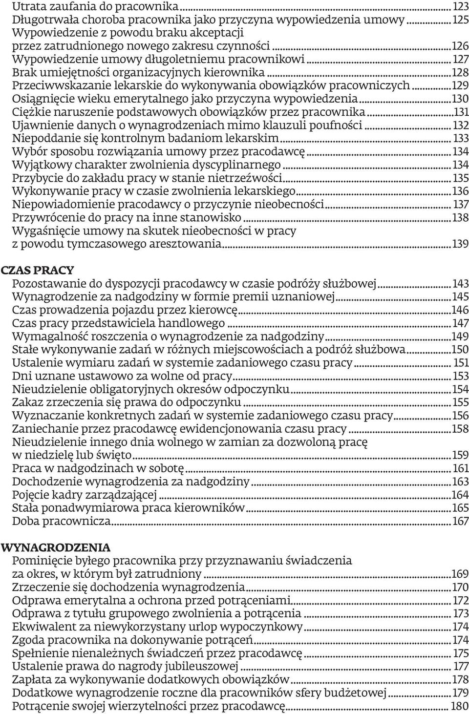 ..129 Osiągnięcie wieku emerytalnego jako przyczyna wypowiedzenia...130 Ciężkie naruszenie podstawowych obowiązków przez pracownika...131 Ujawnienie danych o wynagrodzeniach mimo klauzuli poufności.