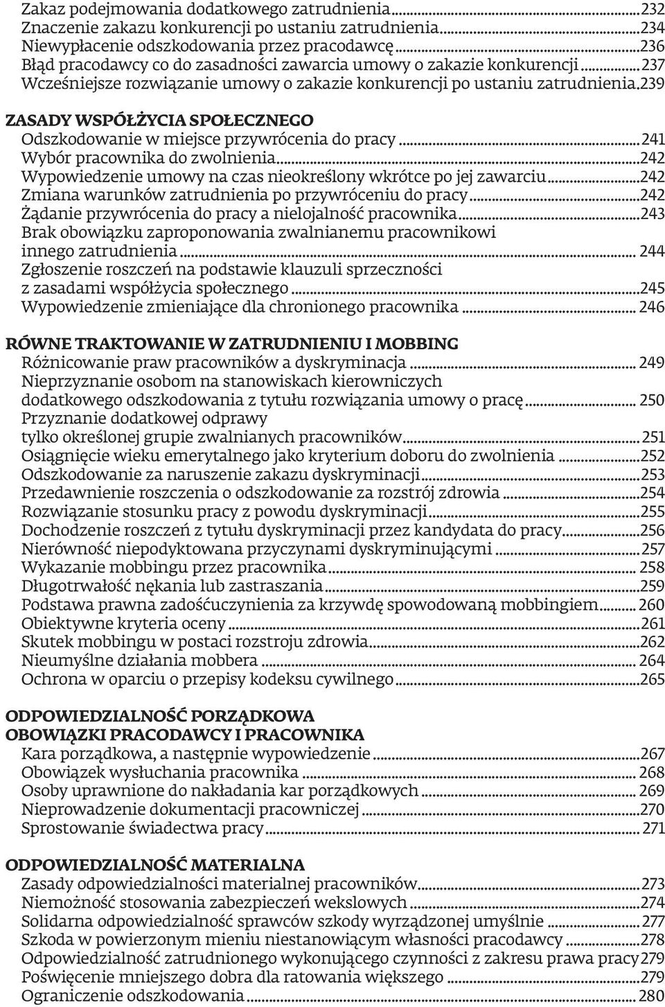 .239 ZASADY WSPÓŁŻYCIA SPOŁECZNEGO Odszkodowanie w miejsce przywrócenia do pracy...241 Wybór pracownika do zwolnienia...242 Wypowiedzenie umowy na czas nieokreślony wkrótce po jej zawarciu.