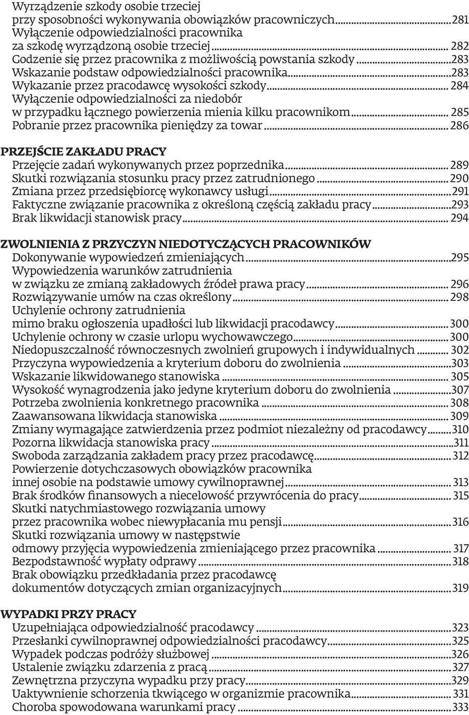 .. 284 Wyłączenie odpowiedzialności za niedobór w przypadku łącznego powierzenia mienia kilku pracownikom... 285 Pobranie przez pracownika pieniędzy za towar.