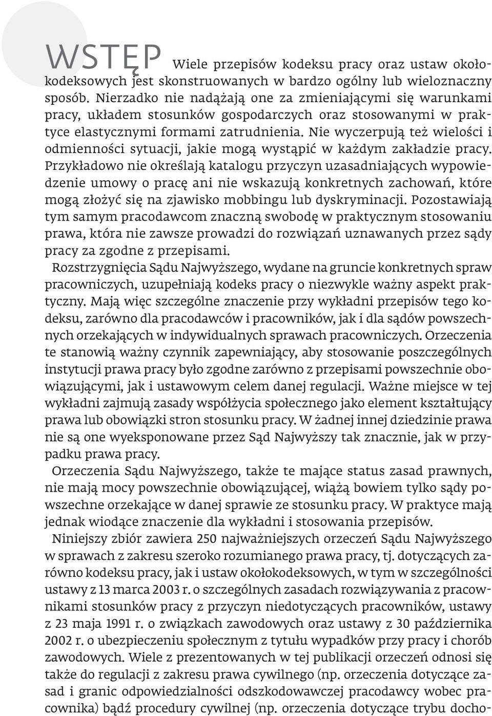 Nie wyczerpują też wielości i odmienności sytuacji, jakie mogą wystąpić w każdym zakładzie pracy.