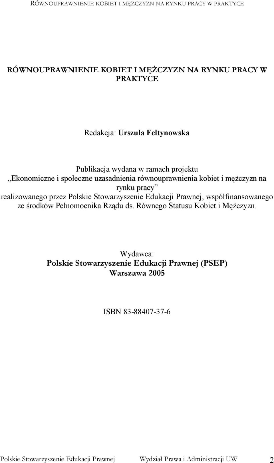 Edukacji Prawnej, współfinansowanego ze środków Pełnomocnika Rządu ds. Równego Statusu Kobiet i MęŜczyzn.