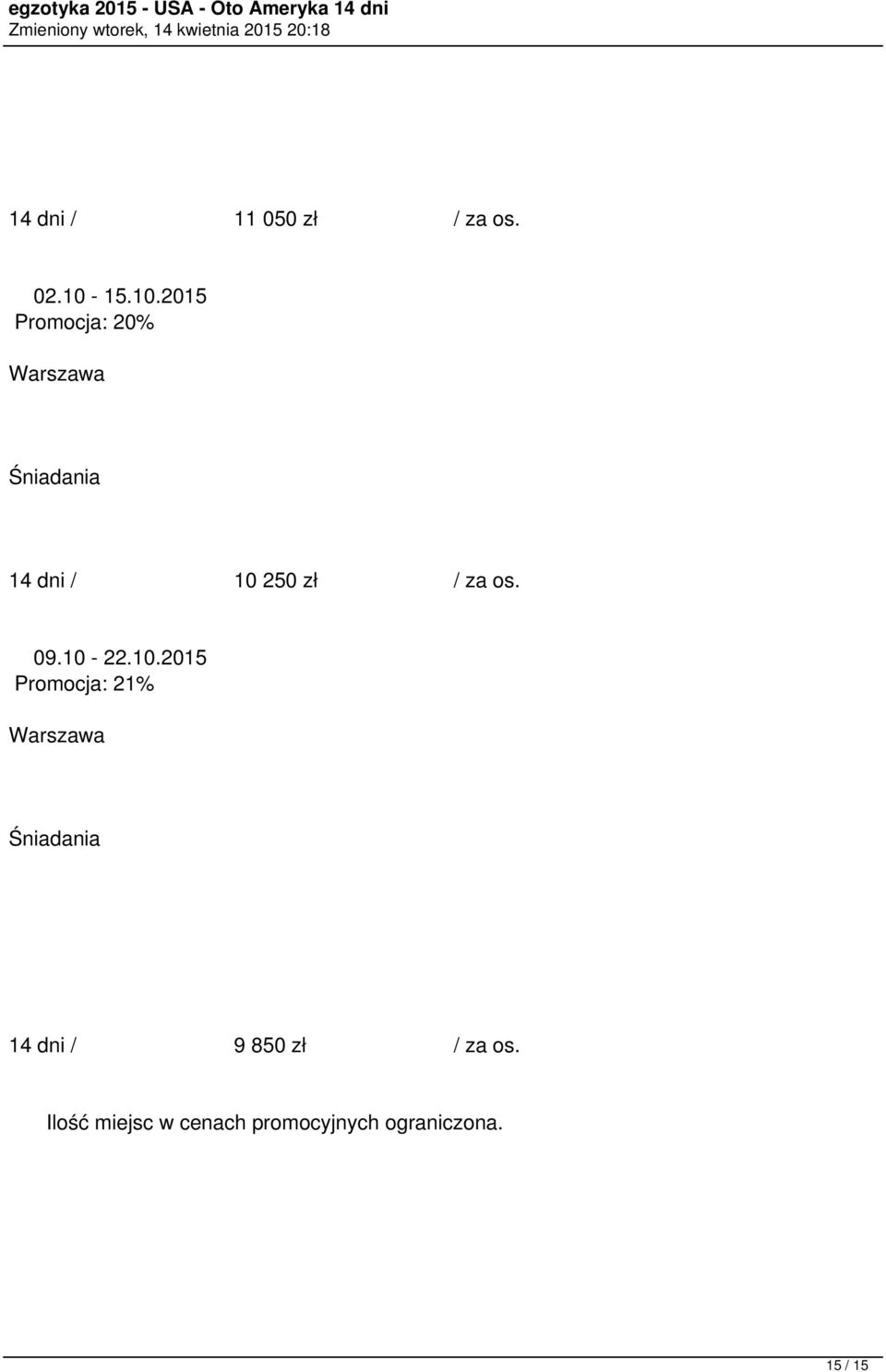 2015 Promocja: 20% 14 dni / 10 250 zł / za os. 09.