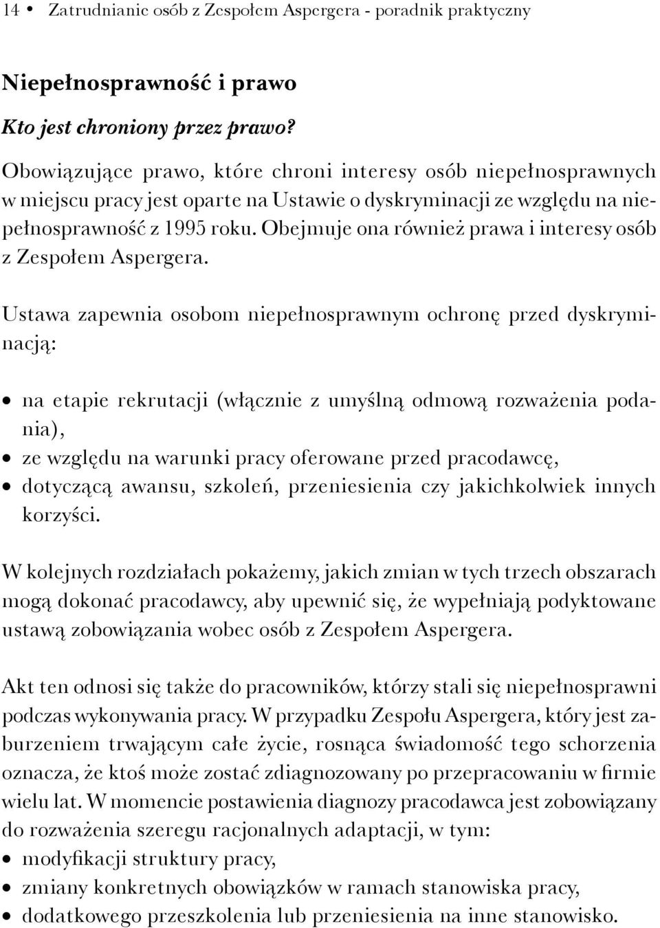 Obejmuje ona również prawa i interesy osób z Zespołem Aspergera.