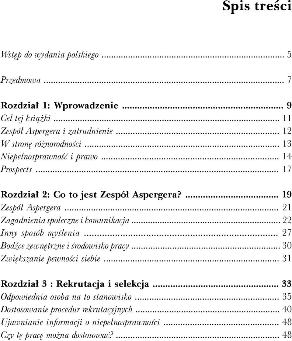 .. 21 Zagadnienia społeczne i komunikacja... 22 Inny sposób myślenia... 27 Bodźce zewnętrzne i środowisko pracy... 30 Zwiększanie pewności siebie.