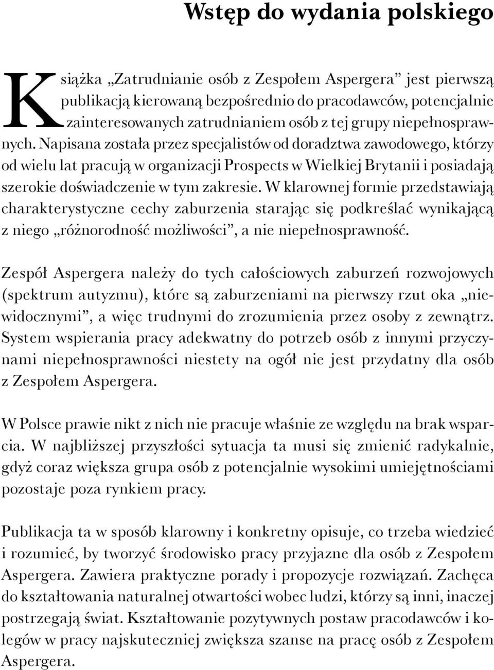 Napisana została przez specjalistów od doradztwa zawodowego, którzy od wielu lat pracują w organizacji Prospects w Wielkiej Brytanii i posiadają szerokie doświadczenie w tym zakresie.