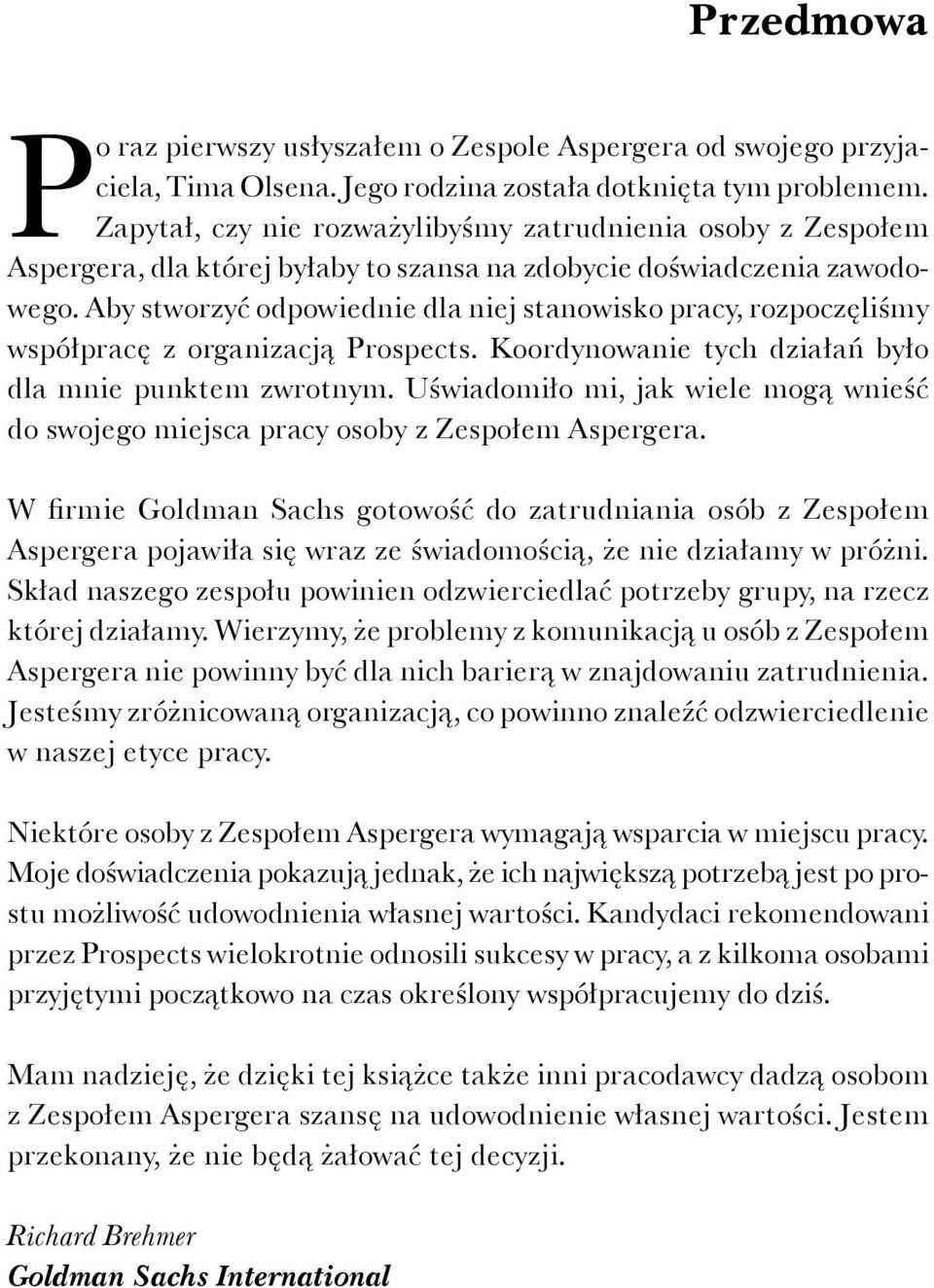 Aby stworzyć odpowiednie dla niej stanowisko pracy, rozpoczęliśmy współpracę z organizacją Prospects. Koordynowanie tych działań było dla mnie punktem zwrotnym.