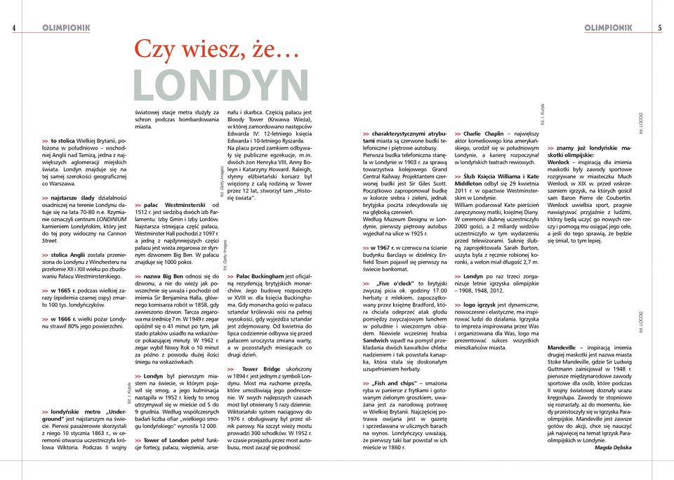 >> stolica Anglii została przeniesiona do Londynu z Winchesteru na przełomie XII i XIII wieku po zbudowaniu Pałacu Westminsterskiego. >> w 1665 r.