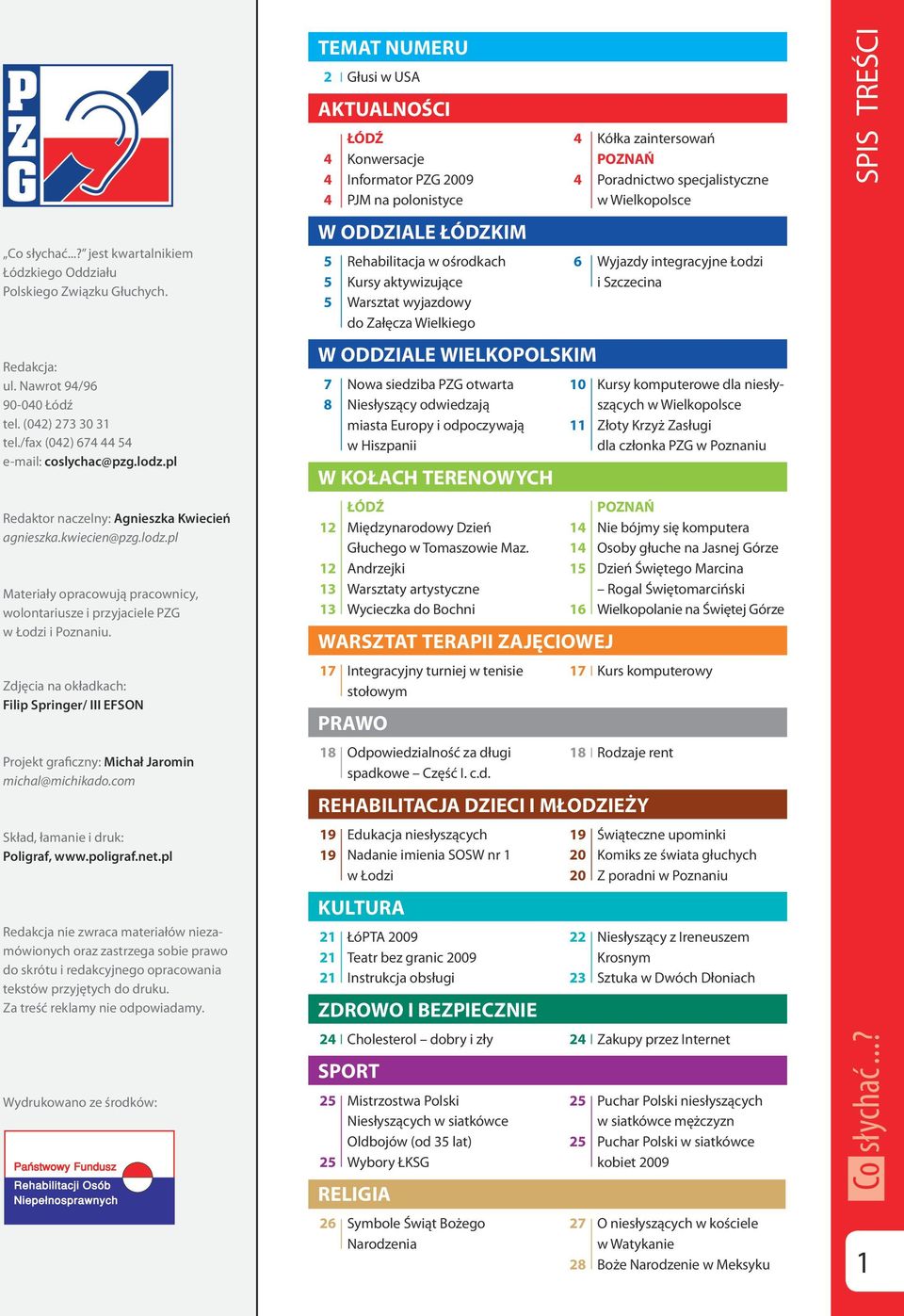 Zdjęcia na okładkach: Filip Springer/ III EFSON Projekt graficzny: Michał Jaromin michal@michikado.com Skład, łamanie i druk: Poligraf, www.poligraf.net.