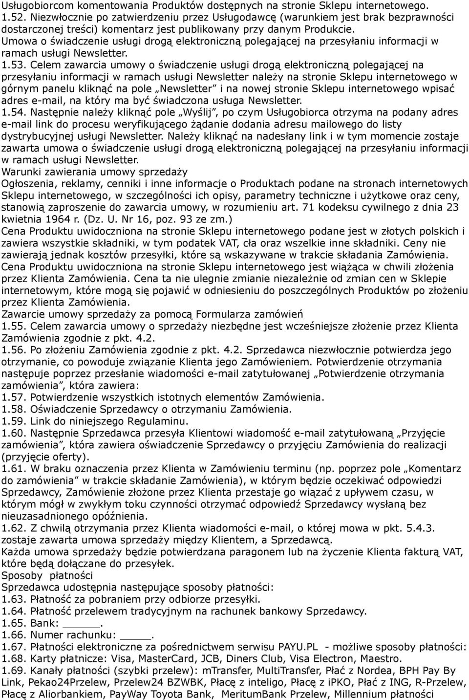 Umowa o świadczenie usługi drogą elektroniczną polegającej na przesyłaniu informacji w ramach usługi Newsletter. 1.53.