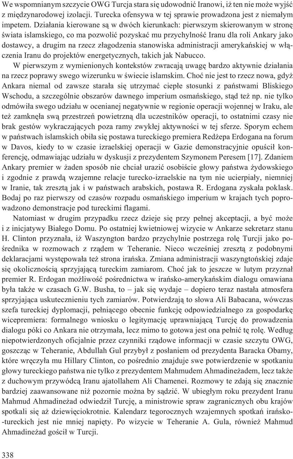 z³agodzenia stanowiska administracji amerykañskiej w w³¹czenia Iranu do projektów energetycznych, takich jak Nabucco.