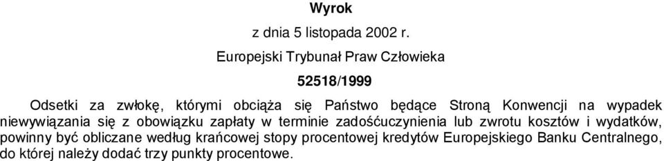 wypadek niewywiązania się z obowiązku zapłaty w terminie zadośćuczynienia lub zwrotu