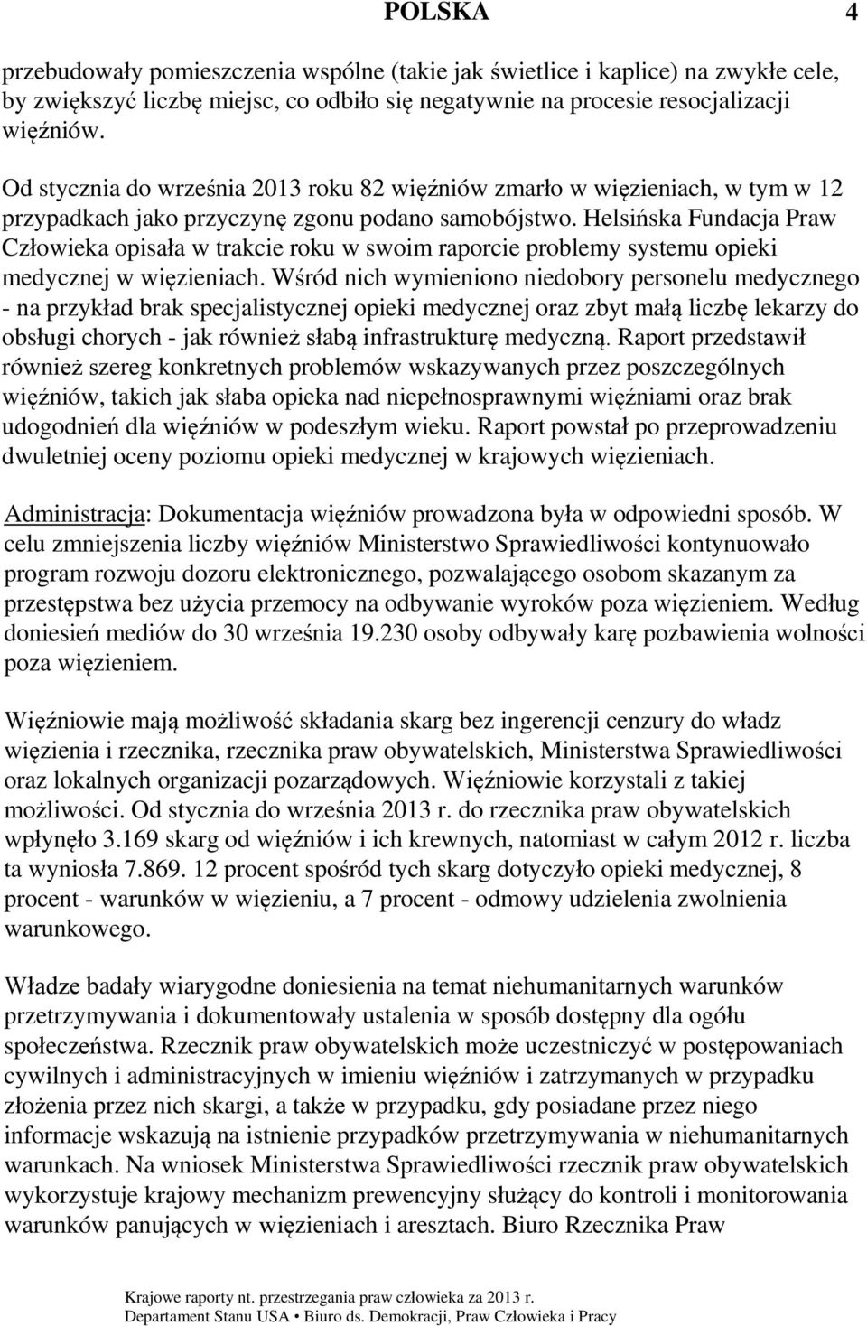 Helsińska Fundacja Praw Człowieka opisała w trakcie roku w swoim raporcie problemy systemu opieki medycznej w więzieniach.