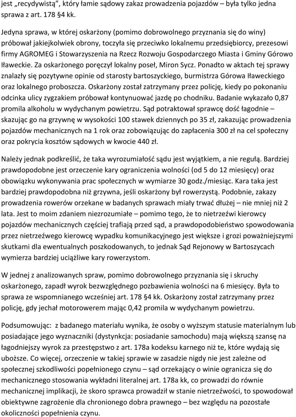 na Rzecz Rozwoju Gospodarczego Miasta i Gminy Górowo Iławeckie. Za oskarżonego poręczył lokalny poseł, Miron Sycz.