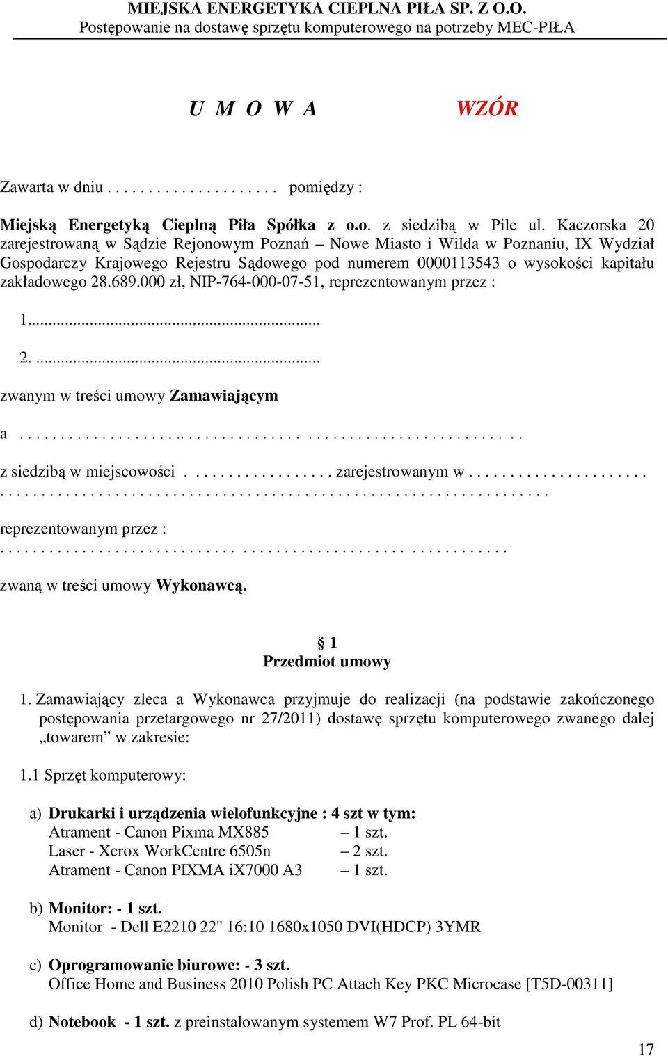 000 zł, NIP-764-000-07-51, reprezentowanym przez : 1... 2.... zwanym w treści umowy Zamawiającym a............................................................. z siedzibą w miejscowości.