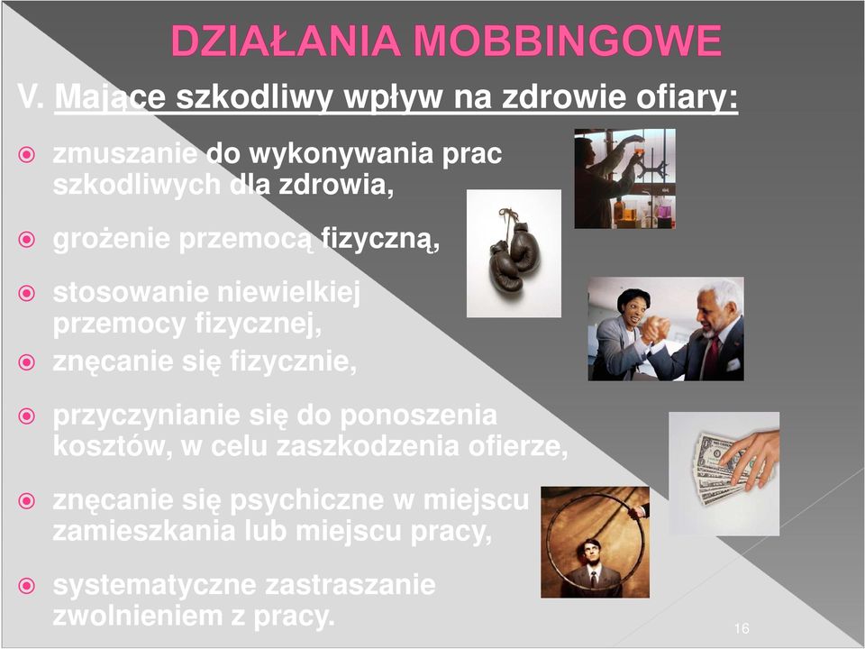 fizycznie, przyczynianie się do ponoszenia kosztów, w celu zaszkodzenia ofierze, znęcanie się