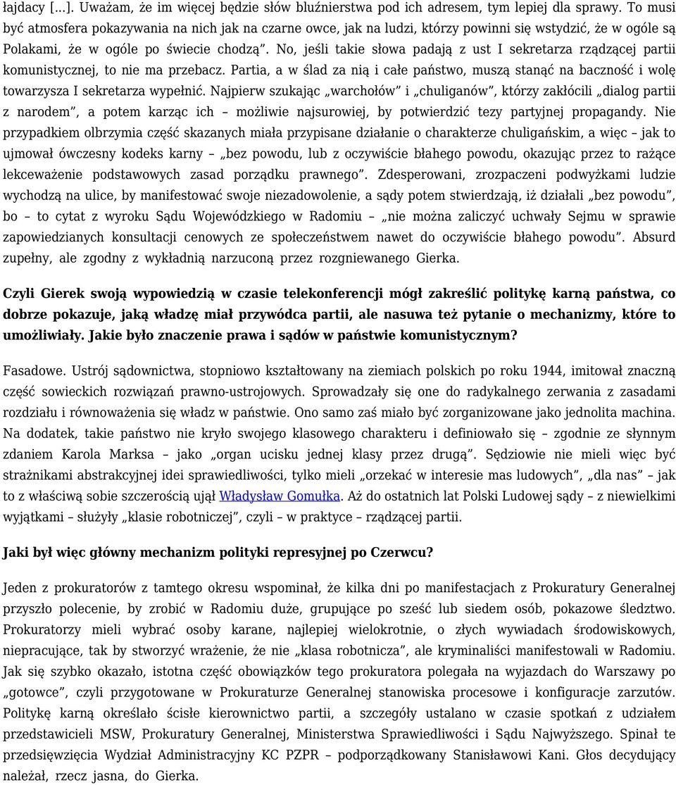 No, jeśli takie słowa padają z ust I sekretarza rządzącej partii komunistycznej, to nie ma przebacz.