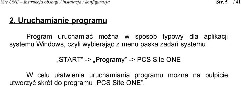 Windows, czyli wybierając z menu paska zadań systemu START -> Programy -> PCS Site