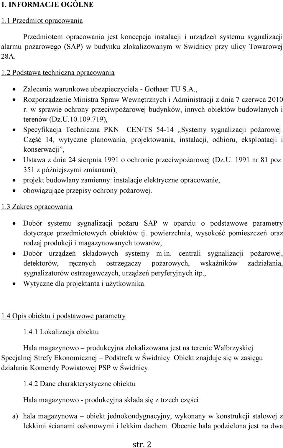 2 Podstawa techniczna opracowania Zalecenia warunkowe ubezpieczyciela - Gothaer TU S.A., Rozporządzenie Ministra Spraw Wewnętrznych i Administracji z dnia 7 czerwca 10 r.