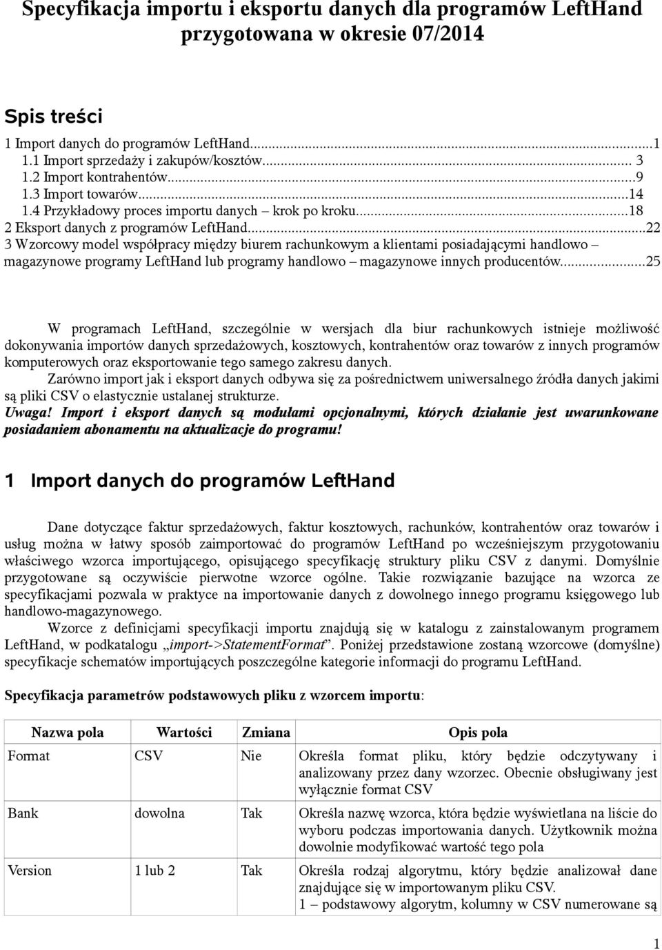 ..22 3 Wzorcowy model współpracy między biurem rachunkowym a klientami posiadającymi handlowo magazynowe programy LeftHand lub programy handlowo magazynowe innych producentów.